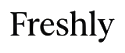 Freshly